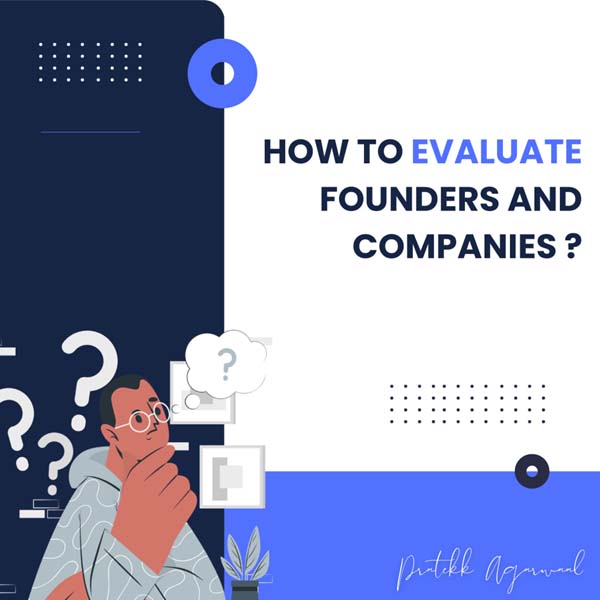 HOW TO EVALUATE FOUNDERS AND COMPANIES